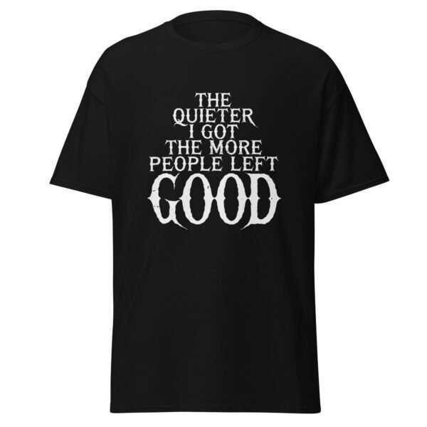 THE QUIETER I GOT, THE MORE PEOPLE LEFT. GOOD. — The Quiet Dark Collection