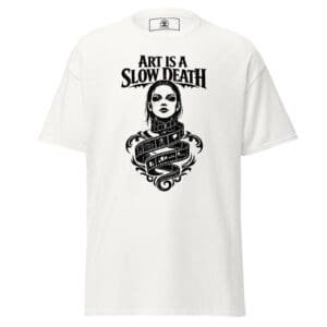 Dark Art Graphic Tee | Art Is A Slow Death | Knotted Tree Studios