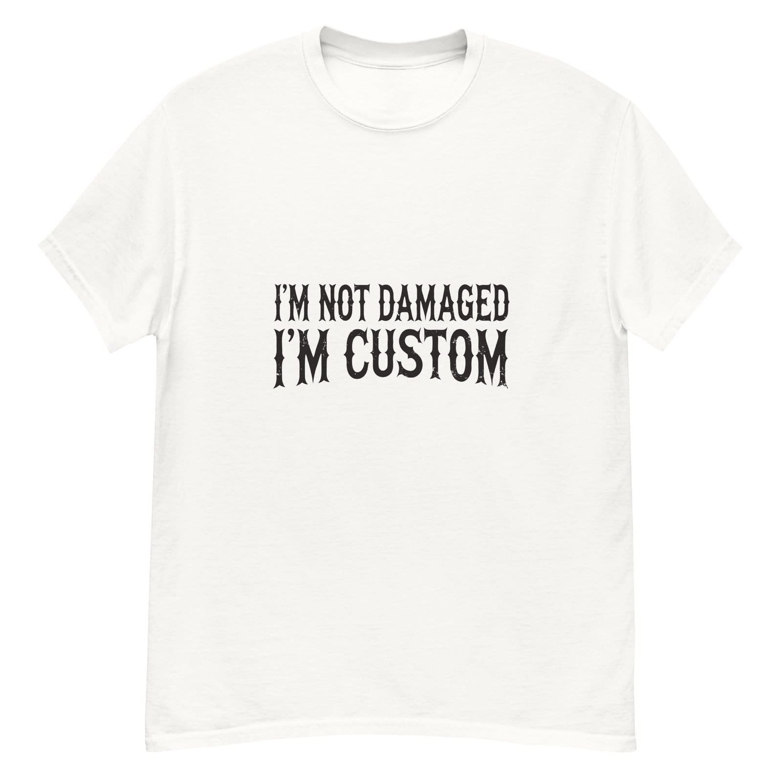 I'M NOT DAMAGED. I'M CUSTOM. WHITE — The Quiet Dark Collection