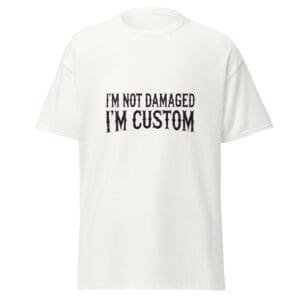 I'M NOT DAMAGED. I'M CUSTOM. WHITE — The Quiet Dark Collection