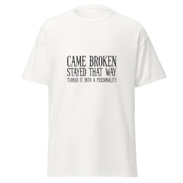 CAME BROKEN. STAYED THAT WAY. TURNED IT INTO A PERSONALITY. WHITE — The Quiet Dark Collection