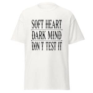 SOFT HEART. DARK MIND. DON'T TEST IT. WHITE— The Quiet Dark Collection