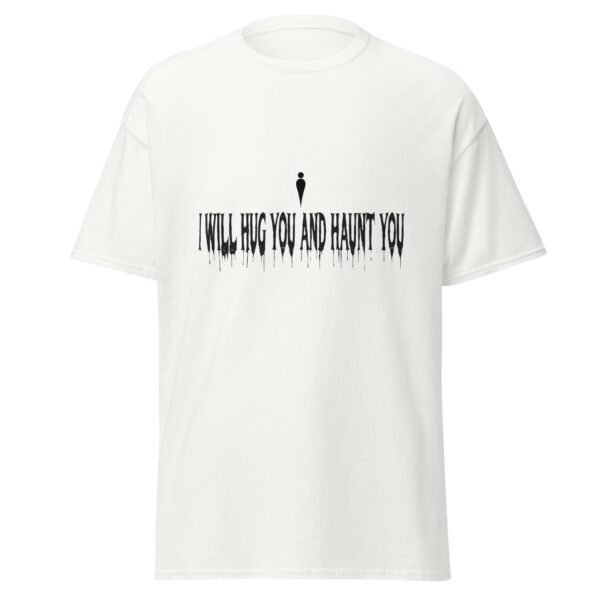 I WILL HUG YOU AND HAUNT YOU. WHITE — The Quiet Dark Collection