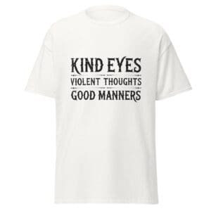 KIND EYES. VIOLENT THOUGHTS. GOOD MANNERS. WHITE — The Quiet Dark Collection