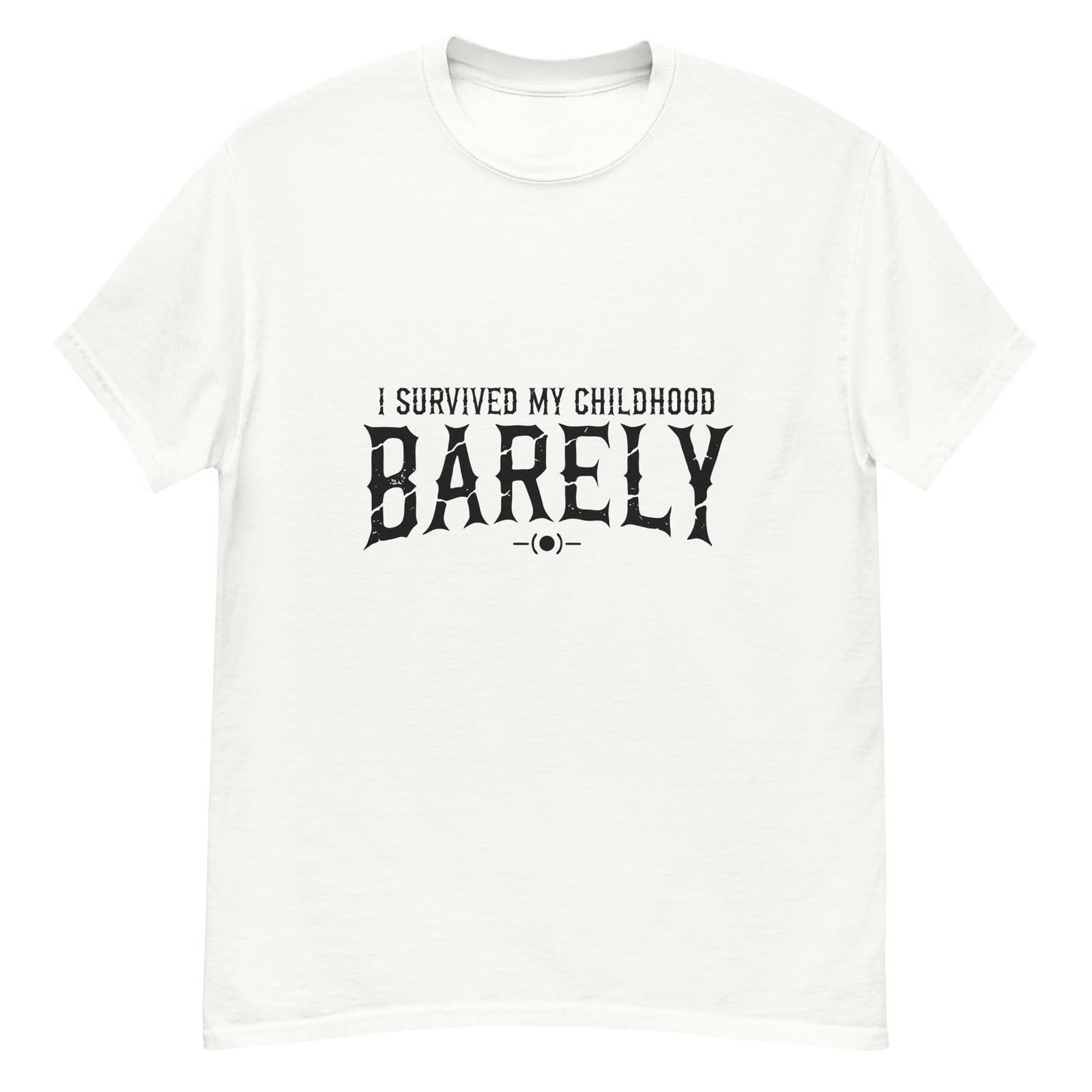 I SURVIVED MY CHILDHOOD. BARELY. WHITE — The Quiet Dark Collection