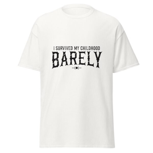 I SURVIVED MY CHILDHOOD. BARELY. WHITE — The Quiet Dark Collection