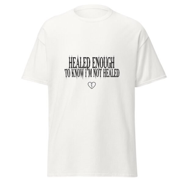 HEALED ENOUGH TO KNOW I'M NOT HEALED. WHITE — The Quiet Dark Collection