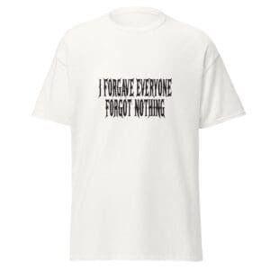 I FORGAVE EVERYONE. FORGOT NOTHING. WHITE — The Quiet Dark Collection