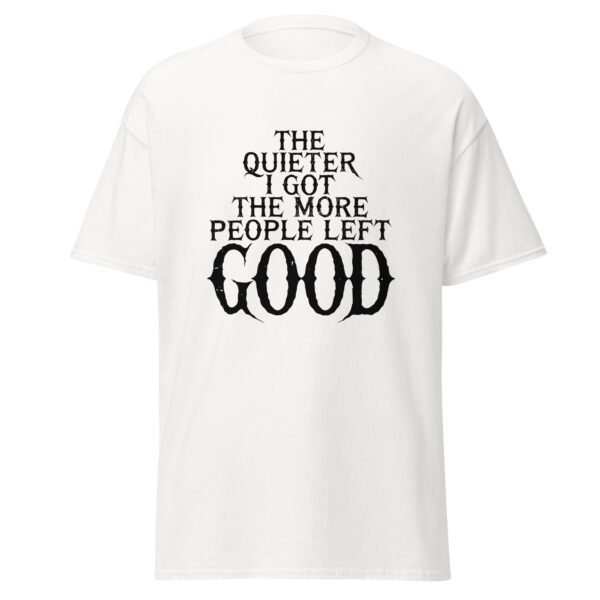 THE QUIETER I GOT, THE MORE PEOPLE LEFT. GOOD. WHITE — The Quiet Dark Collection
