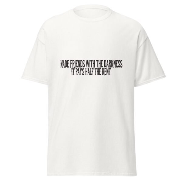 MADE FRIENDS WITH THE DARKNESS. IT PAYS HALF THE RENT. WHITE — The Quiet Dark Collection