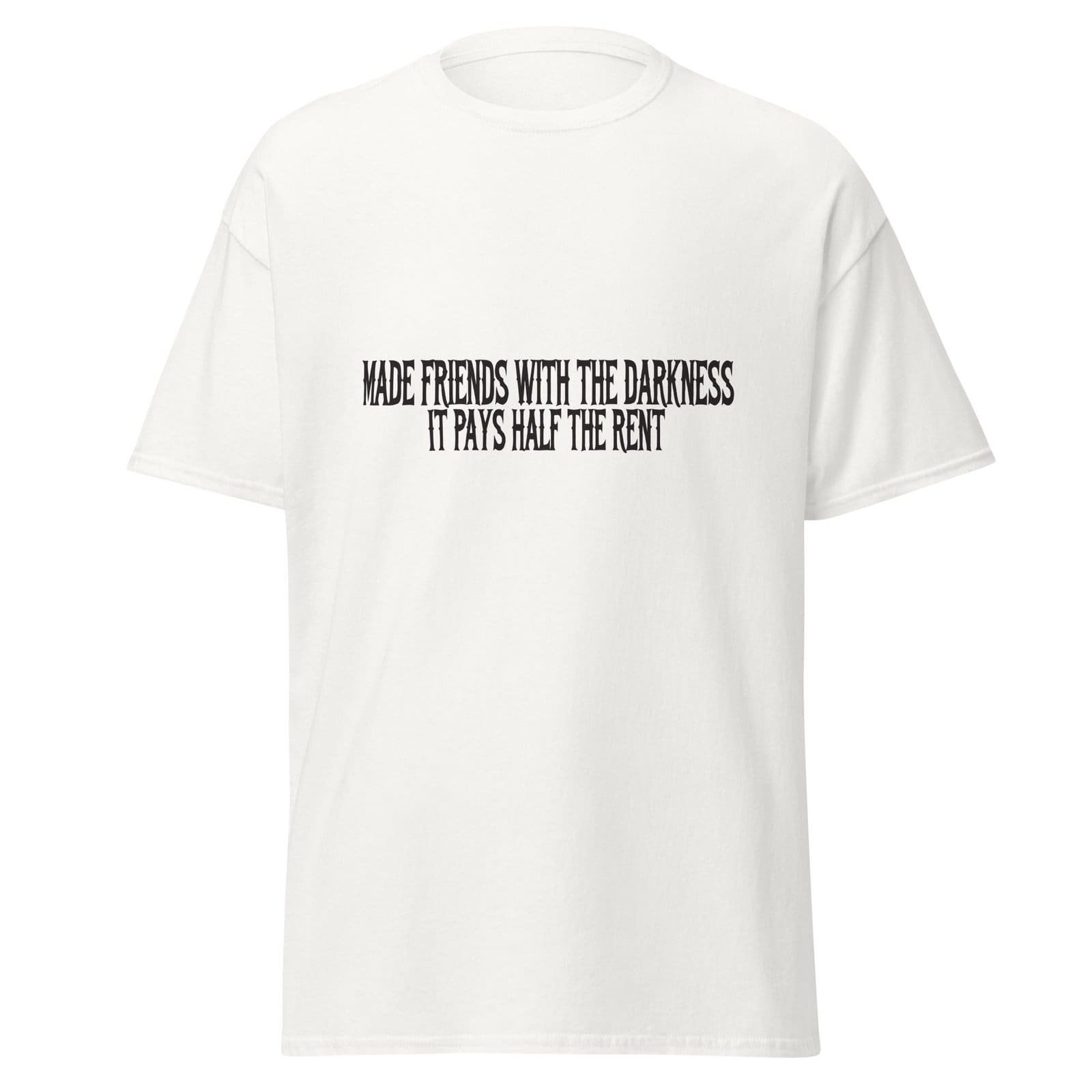 MADE FRIENDS WITH THE DARKNESS. IT PAYS HALF THE RENT. WHITE — The Quiet Dark Collection