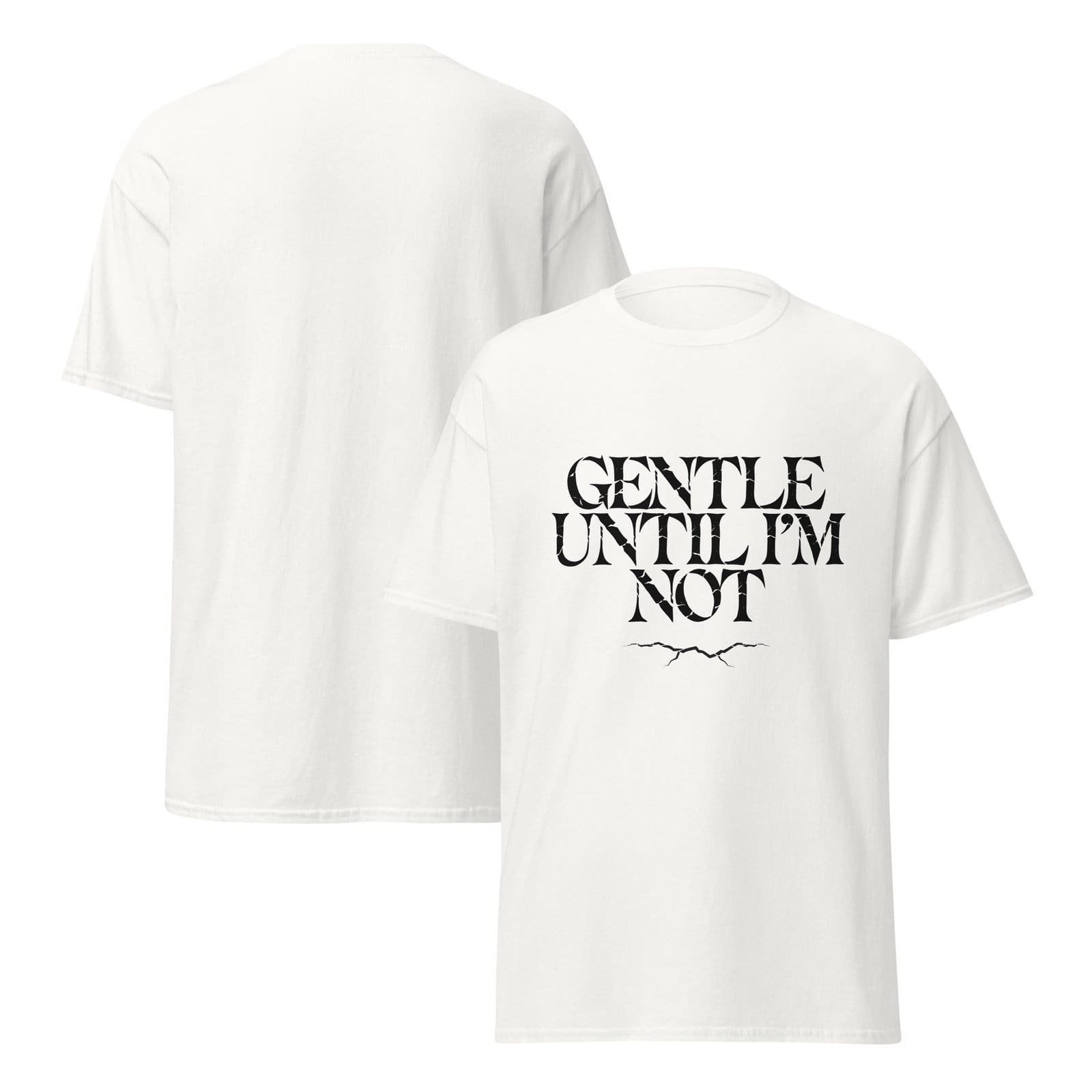 GENTLE UNTIL I'M NOT. WHITE — The Quiet Dark Collection